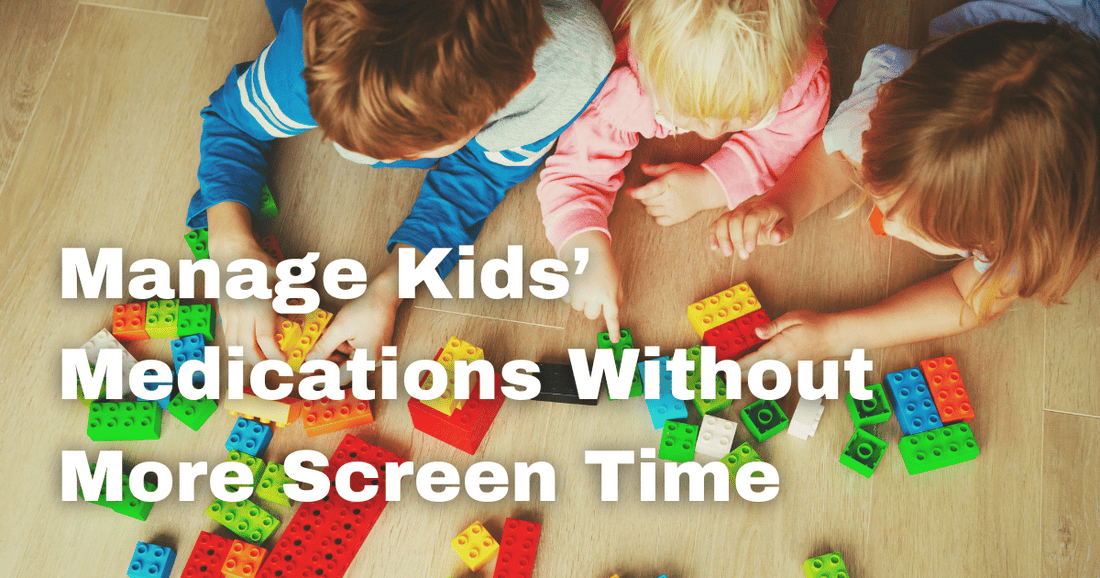Managing a Child’s Medications Without Screens