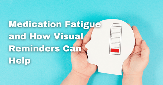 Medication Fatigue: Why It Happens and How a Visual Reminder Can Help