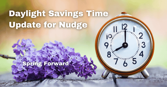 Daylight Savings Time Update for Nudge (Spring Forward) - Nudge Health