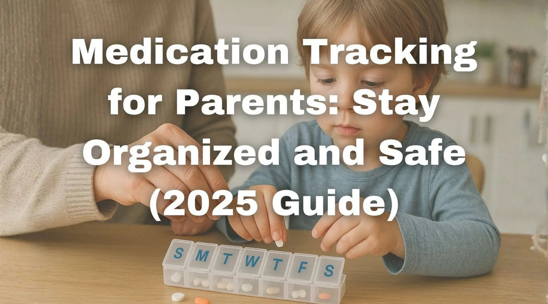 Medication Tracking for Parents: 2025 Guide to Schedules, Organizers & Error Prevention - Nudge Health