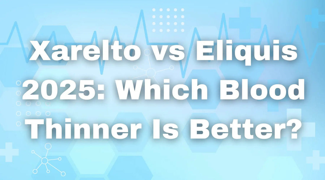 Xarelto vs Eliquis 2025: Which Blood Thinner Is Better? - Nudge Health